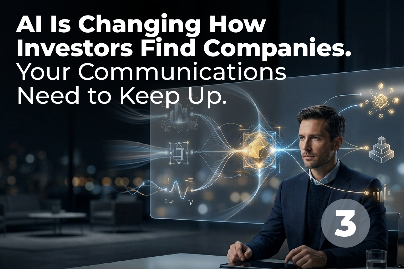 AI Is Changing How Investors Find Companies. Your Communications Need to Keep Up.